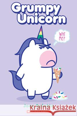 Grumpy Unicorn: Why Me? Joey Spiotto, Joey Spiotto 9781338565416