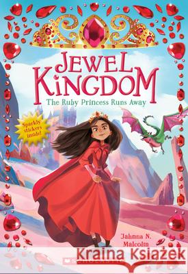 The Ruby Princess Runs Away (Jewel Kingdom #1): Volume 1 Malcolm, Jahnna N. 9781338565676 Scholastic Paperbacks