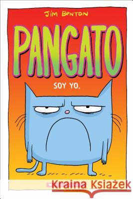 Pangato #1: Soy Yo. (Catwad #1: It's Me.): Volume 1 Benton, Jim 9781338566017