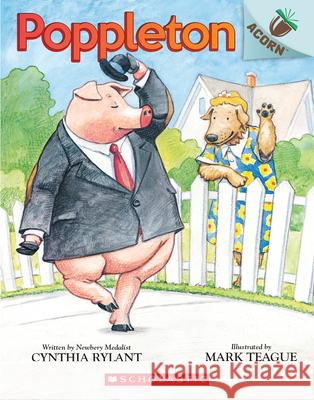 Poppleton: An Acorn Book (Poppleton #1) Cynthia Rylant Mark Teague 9781338566673 Scholastic Inc.