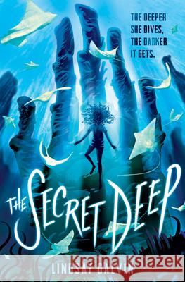The Secret Deep Lindsay Galvin 9781338567397