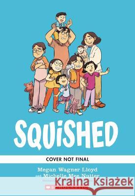 Squished: A Graphic Novel Megan Wagner Lloyd Michelle Mee Nutter 9781338568943 Graphix