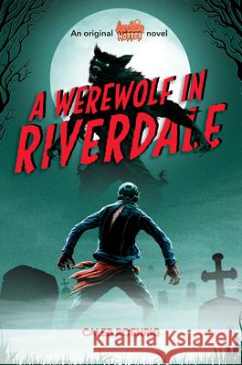 A Werewolf in Riverdale (Archie Horror, Book 1) Caleb Roehrig 9781338569124 