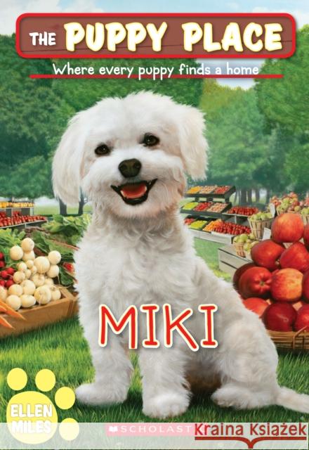 Miki (The Puppy Place #59) Ellen Miles 9781338572209 Scholastic Inc.