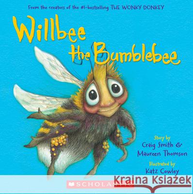 Willbee the Bumblebee Craig Smith Maureen Thomson Katz Cowley 9781338575217 Scholastic Paperbacks