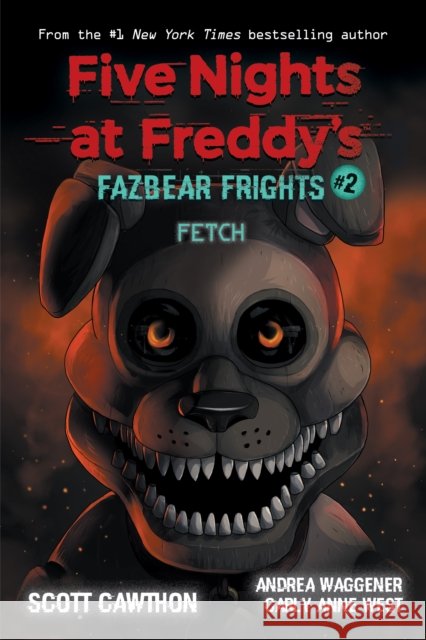 Fetch: An Afk Book (Five Nights at Freddy's: Fazbear Frights #2) Carly Anne West 9781338576023 Scholastic US