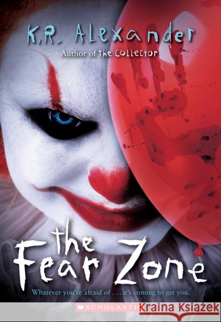 The Fear Zone K. R. Alexander 9781338577174 Scholastic Inc.