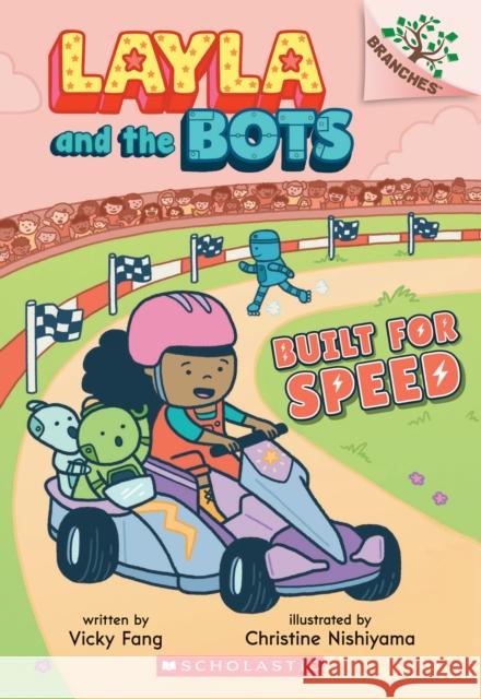 Built for Speed: A Branches Book (Layla and the Bots #2): Volume 2 Fang, Vicky 9781338582925