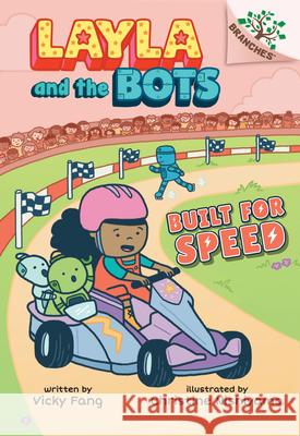 Built for Speed: A Branches Book (Layla and the Bots #2): Volume 2 Fang, Vicky 9781338582949