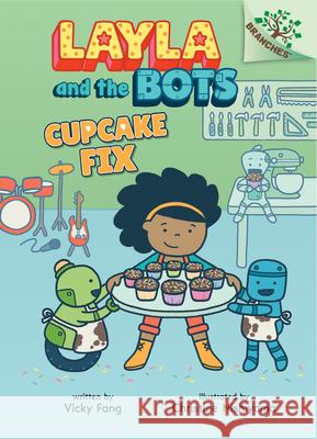 Cupcake Fix: A Branches Book (Layla and the Bots #3): Volume 3 Fang, Vicky 9781338582987 Scholastic Inc.