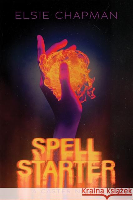 Spell Starter (A Caster Novel) Elsie Chapman 9781338589511