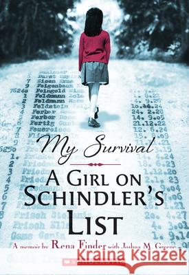 My Survival: A Girl on Schindler's List Joshua M. Greene Rena Finder 9781338593822 Scholastic Inc.