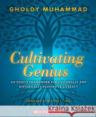 Cultivating Genius: An Equity Framework For Culturally and Historically Responsive Literacy Gholdy Muhammad 9781338594898 Scholastic US
