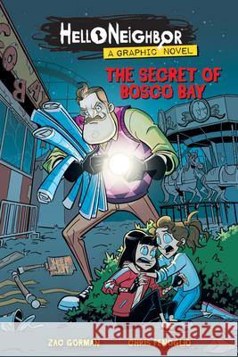 The Secret of Bosco Bay (Hello Neighbor: Graphic Novel #1) Zac Gorman Chris Fenoglio 9781338596489 