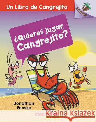 ¿Quieres Jugar, Cangrejito? (Let's Play, Crabby!): Un Libro de la Serie Acorn Fenske, Jonathan 9781338601152 Scholastic en Espanol