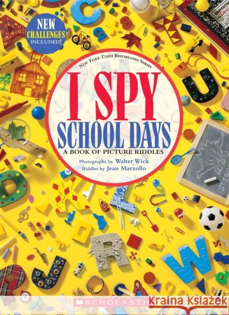 I Spy School Days: A Book of Picture Riddles Jean Marzollo Walter Wick 9781338603057