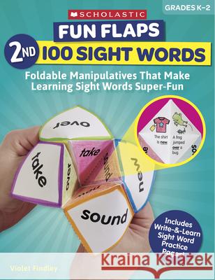 Fun Flaps: 2nd 100 Sight Words: Reproducible Manipulatives That Make Learning Sight Words Super-Fun Findley, Violet 9781338603149 Scholastic Teaching Resources