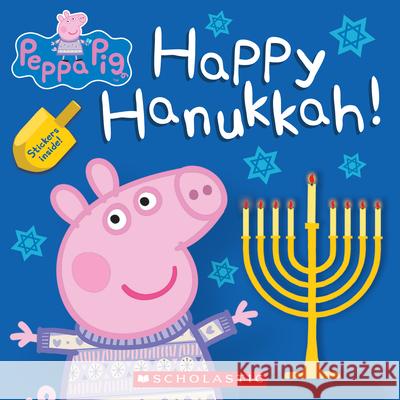 Happy Hanukkah! (Peppa Pig) Cala Spinner Eone                                     Jason Fruchter 9781338611717 Scholastic Inc.