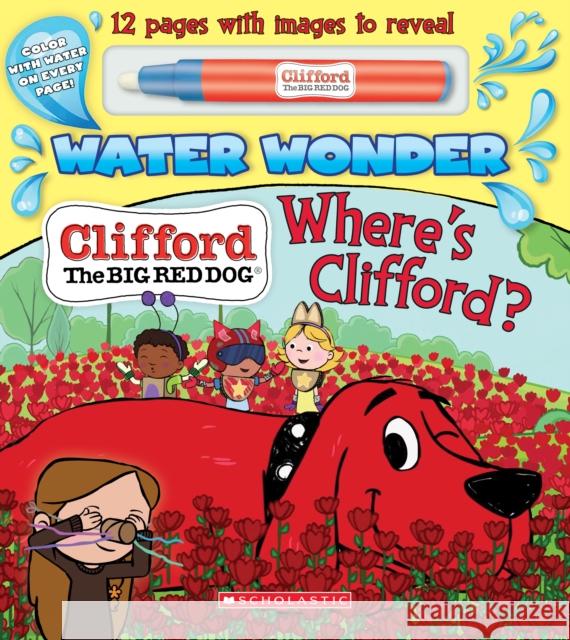 Where's Clifford? (a Clifford Water Wonder Storybook) Bridwell, Norman 9781338614060 Scholastic Inc.