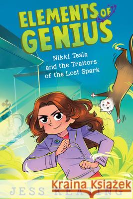 Nikki Tesla and the Traitors of the Lost Spark (Elements of Genius #3): Volume 3 Keating, Jess 9781338614763 Scholastic Press