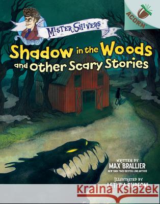 Shadow in the Woods and Other Scary Stories: An Acorn Book (Mister Shivers #2): Volume 2 Brallier, Max 9781338615425 Scholastic Inc.