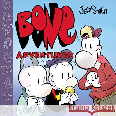 Bone Adventures: A Graphic Novel (Combined Volume) Smith, Jeff 9781338620672