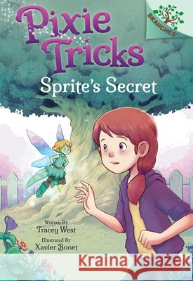 Sprite's Secret: A Branches Book (Pixie Tricks #1): Volume 1 West, Tracey 9781338627794