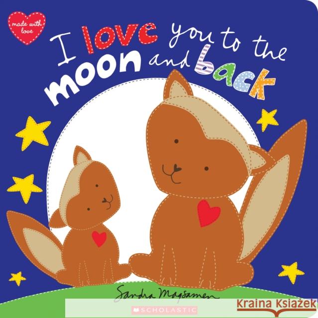 I Love You to the Moon and Back Sandra Magsamen Sandra Magsamen 9781338629187 Cartwheel Books