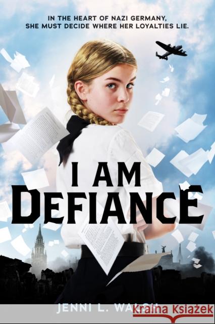 I Am Defiance: A Novel of WWII Jenni L. Walsh 9781338630763 Scholastic Press