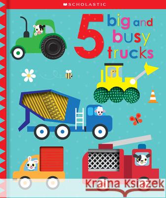 5 Big and Busy Trucks: Scholastic Early Learners (Touch and Explore) Scholastic 9781338645613