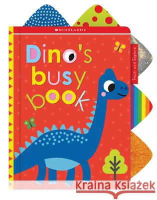 Dino's Busy Book: Scholastic Early Learners (Touch and Explore) Scholastic 9781338645682