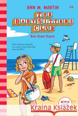 Boy-Crazy Stacey (the Baby-Sitters Club #8): Volume 8 Martin, Ann M. 9781338651256 Scholastic Press