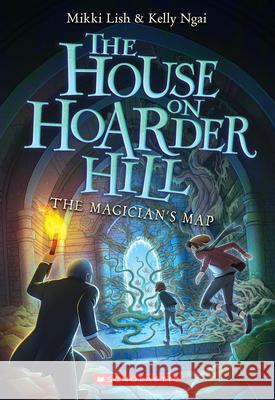 The Magician's Map (the House on Hoarder Hill Book #2) Lish, Mikki 9781338665192