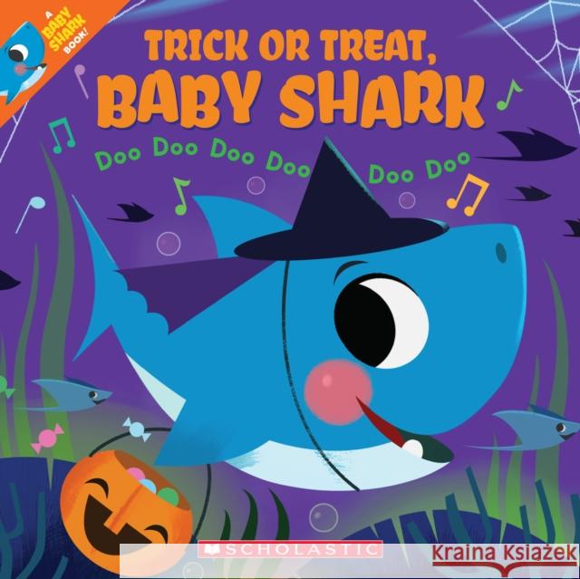 Trick or Treat, Baby Shark!: Doo Doo Doo Doo Doo Doo (a Baby Shark Book) Bajet, John John 9781338665307 Cartwheel Books
