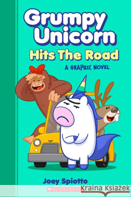Grumpy Unicorn Hits the Road: A Graphic Novel Spiotto, Joey 9781338666045 Graphix
