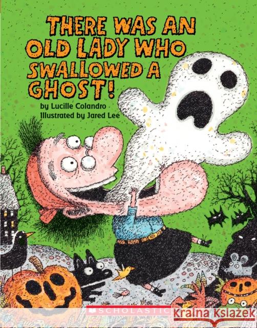 There Was an Old Lady Who Swallowed a Ghost! (Board Book) Lucille Colandro, Jared Lee 9781338668308