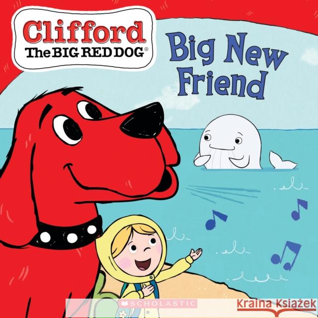 Big New Friend (Clifford the Big Red Dog Storybook) Bridwell, Norman 9781338672572