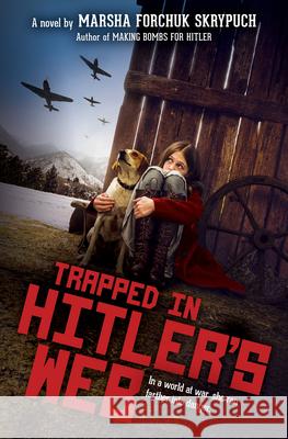 Trapped in Hitler's Web Marsha Forchuk Skrypuch 9781338672589 Scholastic Press