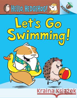 Let's Go Swimming!: An Acorn Book (Hello, Hedgehog! #4): Volume 4 Feuti, Norm 9781338677126