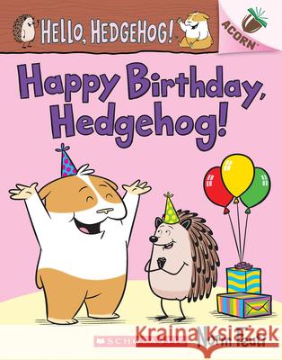 Happy Birthday, Hedgehog!: An Acorn Book (Hello, Hedgehog! #6) Norm Feuti Norm Feuti 9781338677171 Scholastic Inc.