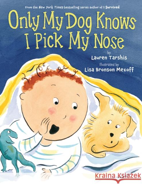 Only My Dog Knows I Pick My Nose Lauren Tarshis Lisa Bronso 9781338680256 Scholastic Inc.