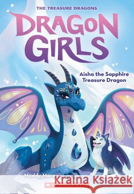 Aisha the Sapphire Treasure Dragon (Dragon Girls #5): Volume 5 Mara, Maddy 9781338680676