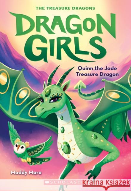 Quinn the Jade Treasure Dragon (Dragon Girls #6): Volume 6 Mara, Maddy 9781338680683 Scholastic Paperbacks