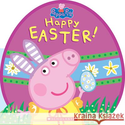 Happy Easter! (Peppa Pig) Reika Chan Eone 9781338681048 Scholastic Inc.