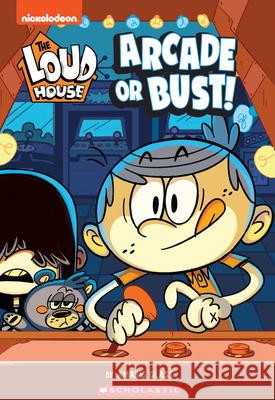 Arcade or Bust! (the Loud House: Chapter Book): Volume 2 Glass, Amaris 9781338681512 Scholastic Inc.