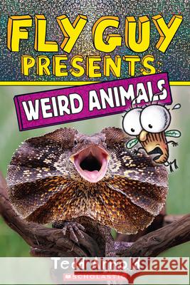 Fly Guy Presents: Weird Animals Tedd Arnold Tedd Arnold 9781338681789 Scholastic Press