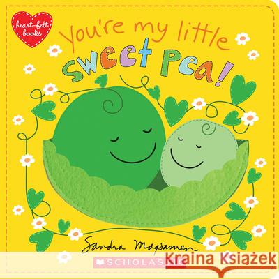 You're My Little Sweet Pea Sandra Magsamen Sandra Magsamen 9781338682267 Cartwheel Books