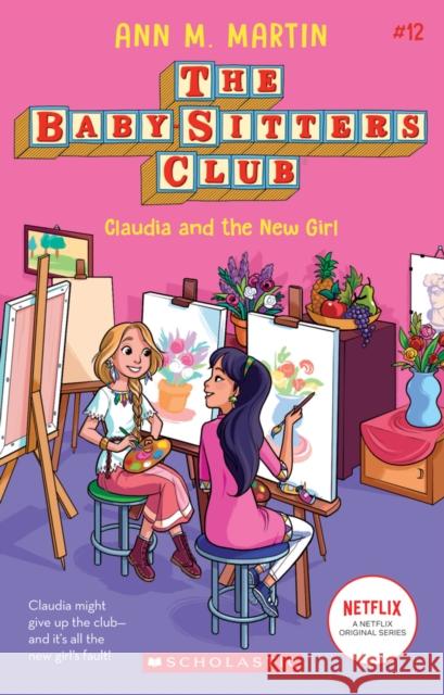 Claudia and the New Girl (the Baby-Sitters Club #12): Volume 12 Martin, Ann M. 9781338684933 Scholastic US