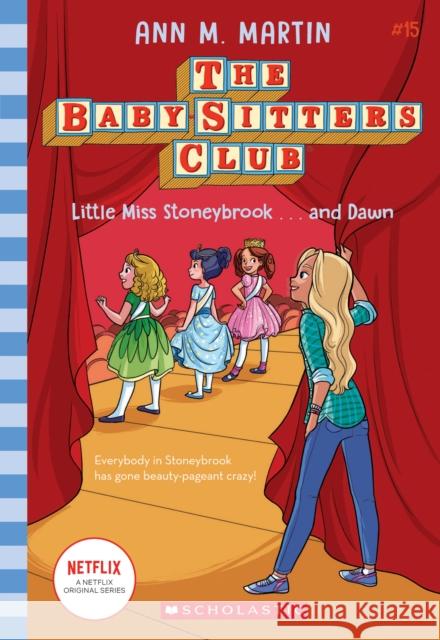 Little Miss Stoneybrook...and Dawn (the Baby-Sitters Club #15): Volume 15 Martin, Ann M. 9781338685015 Scholastic Inc.