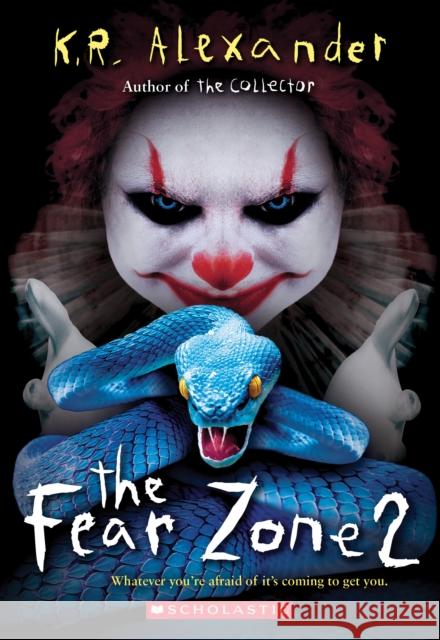 The Fear Zone 2 K. R. Alexander 9781338702132 Scholastic Inc.